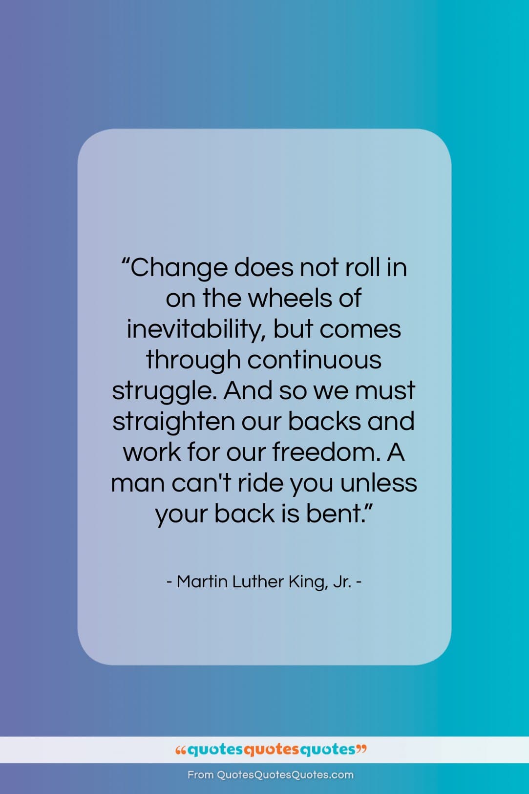 Martin Luther King, Jr. quote: “Change does not roll in on the…”- at QuotesQuotesQuotes.com