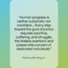 Martin Luther King, Jr. quote: “Human progress is neither automatic nor inevitable……”- at QuotesQuotesQuotes.com