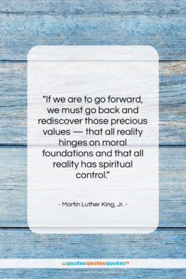 Martin Luther King, Jr. quote: “If we are to go forward, we…”- at QuotesQuotesQuotes.com