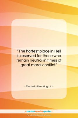 Martin Luther King, Jr. quote: “The hottest place in Hell is reserved…”- at QuotesQuotesQuotes.com