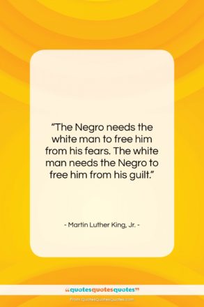 Martin Luther King, Jr. quote: “The Negro needs the white man to…”- at QuotesQuotesQuotes.com