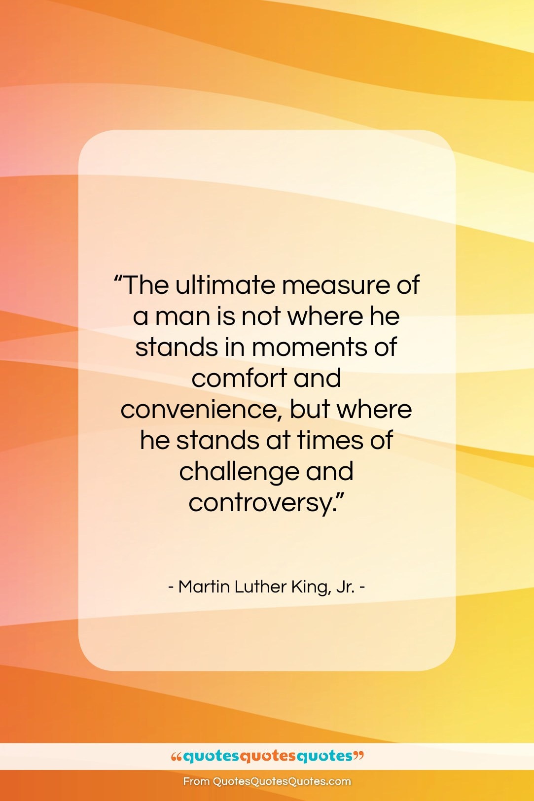 Martin Luther King, Jr. quote: “The ultimate measure of a man is…”- at QuotesQuotesQuotes.com