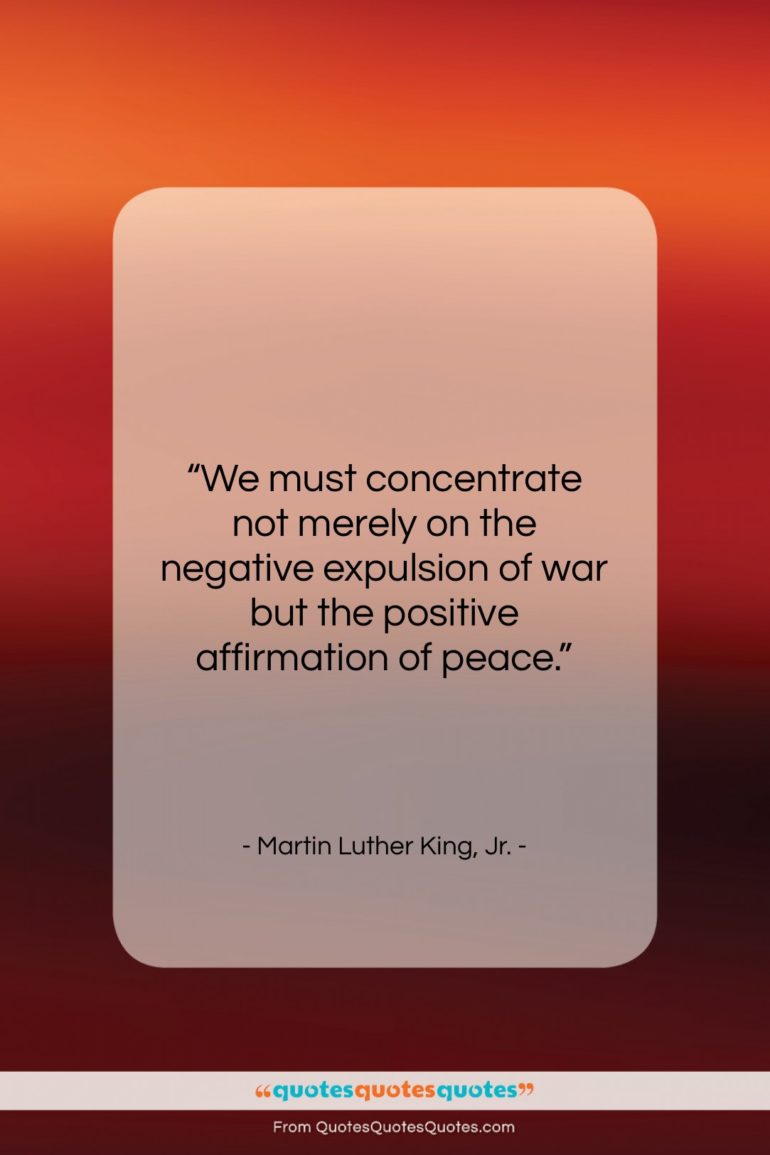 Martin Luther King, Jr. quote: “We must concentrate not merely on the…”- at QuotesQuotesQuotes.com