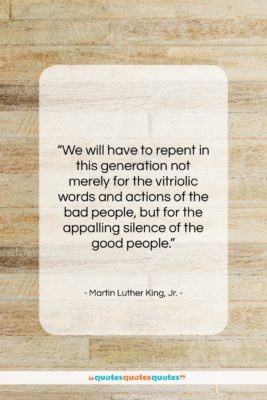 Martin Luther King, Jr. quote: “We will have to repent in this…”- at QuotesQuotesQuotes.com