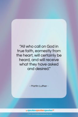 Martin Luther quote: “All who call on God in true…”- at QuotesQuotesQuotes.com