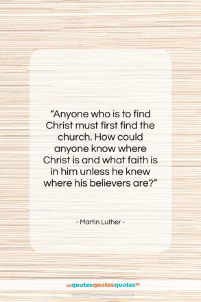 Martin Luther quote: “Anyone who is to find Christ must…”- at QuotesQuotesQuotes.com