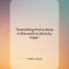 Martin Luther quote: “Everything that is done in the world…”- at QuotesQuotesQuotes.com