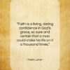 Martin Luther quote: “Faith is a living, daring confidence in…”- at QuotesQuotesQuotes.com