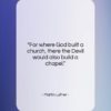Martin Luther quote: “For where God built a church, there…”- at QuotesQuotesQuotes.com