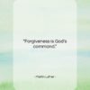 Martin Luther quote: “Forgiveness is God’s command….”- at QuotesQuotesQuotes.com