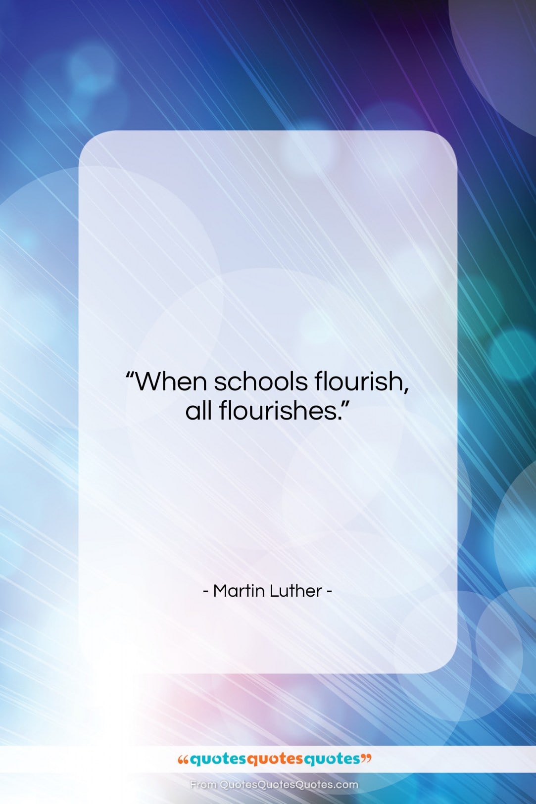 Martin Luther quote: “When schools flourish, all flourishes….”- at QuotesQuotesQuotes.com