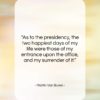 Martin Van Buren quote: “As to the presidency, the two happiest…”- at QuotesQuotesQuotes.com