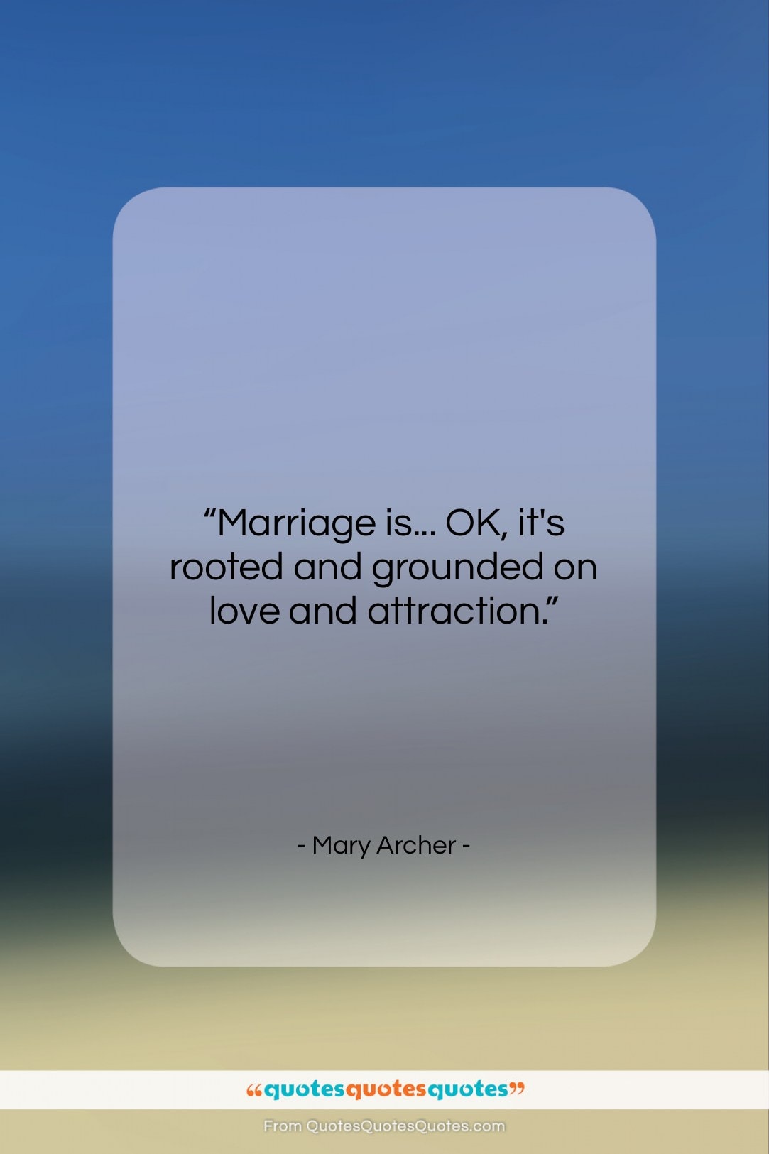 Mary Archer quote: “Marriage is… OK, it’s rooted and grounded…”- at QuotesQuotesQuotes.com