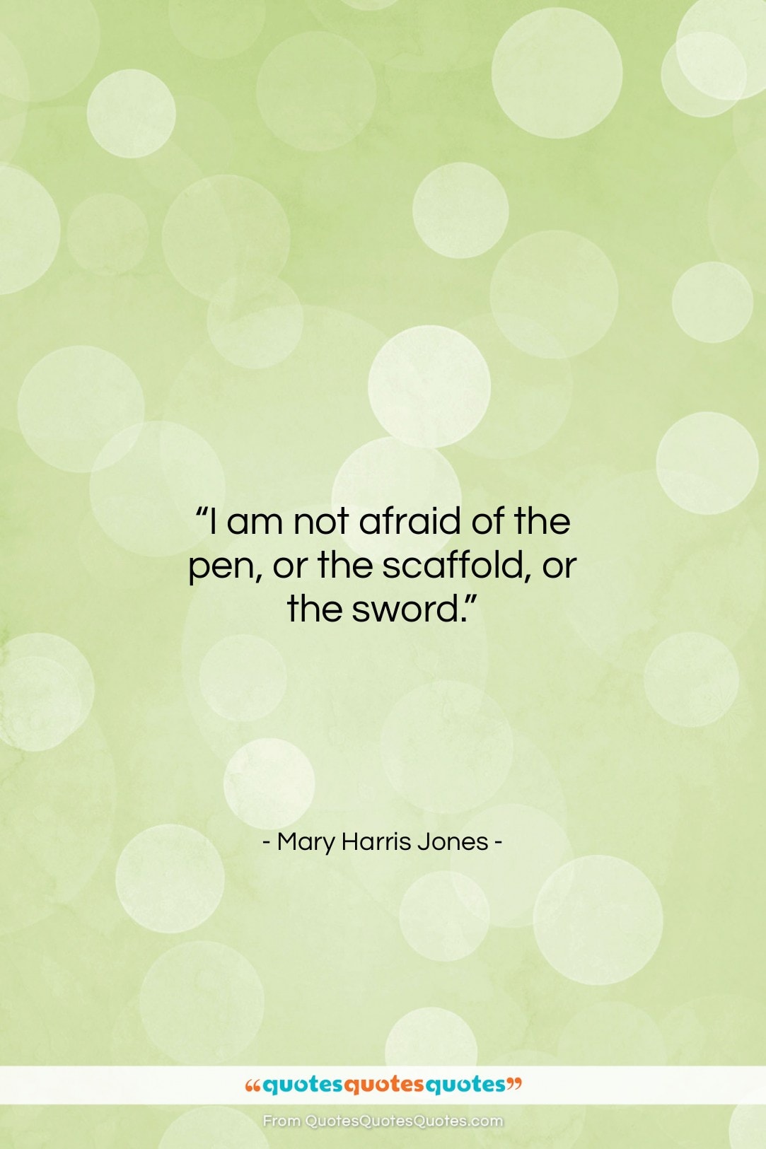 Mary Harris Jones quote: “I am not afraid of the pen,…”- at QuotesQuotesQuotes.com