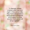 Mary Harris Jones quote: “In Georgia, where children work day and…”- at QuotesQuotesQuotes.com