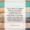 Mary Harris Jones quote: “Out of labor’s struggle in Arizona came…”- at QuotesQuotesQuotes.com