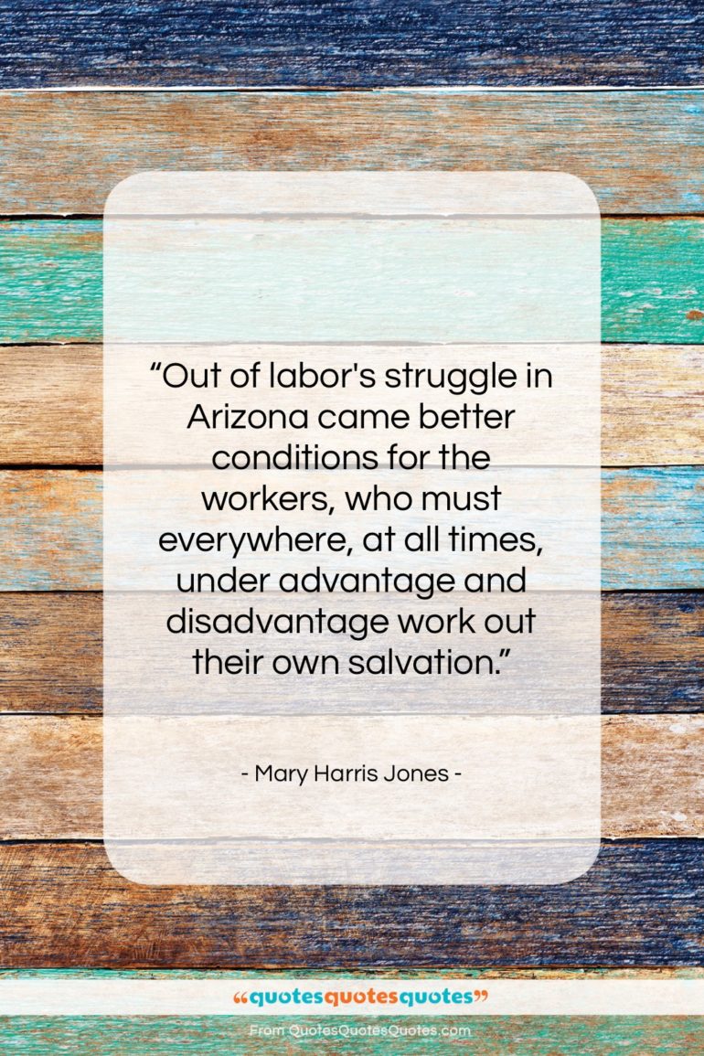 Mary Harris Jones quote: “Out of labor’s struggle in Arizona came…”- at QuotesQuotesQuotes.com