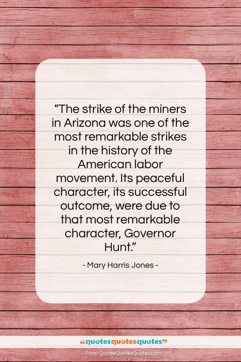 Mary Harris Jones quote: “The strike of the miners in Arizona…”- at QuotesQuotesQuotes.com