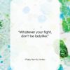 Mary Harris Jones quote: “Whatever your fight, don’t be ladylike….”- at QuotesQuotesQuotes.com