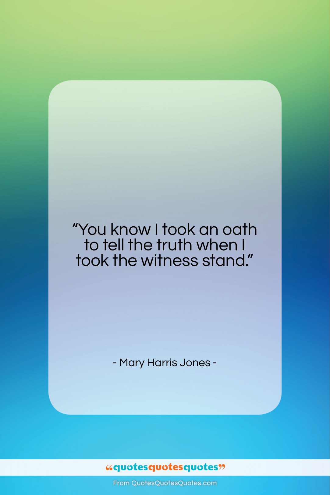 Mary Harris Jones quote: “You know I took an oath to…”- at QuotesQuotesQuotes.com