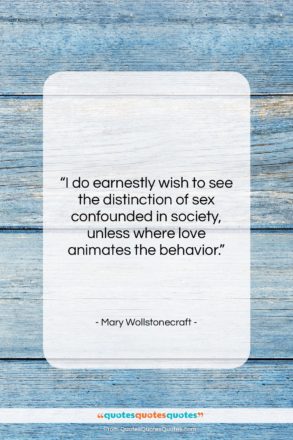 Mary Wollstonecraft quote: “I do earnestly wish to see the…”- at QuotesQuotesQuotes.com