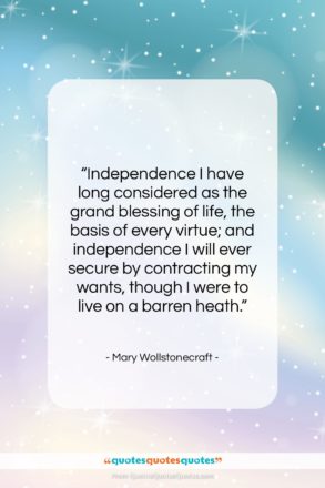 Mary Wollstonecraft quote: “Independence I have long considered as the…”- at QuotesQuotesQuotes.com