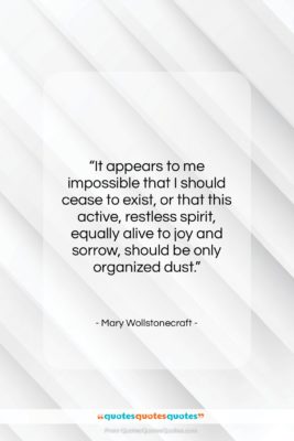 Mary Wollstonecraft quote: “It appears to me impossible that I…”- at QuotesQuotesQuotes.com