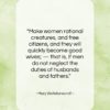 Mary Wollstonecraft quote: “Make women rational creatures, and free citizens…”- at QuotesQuotesQuotes.com