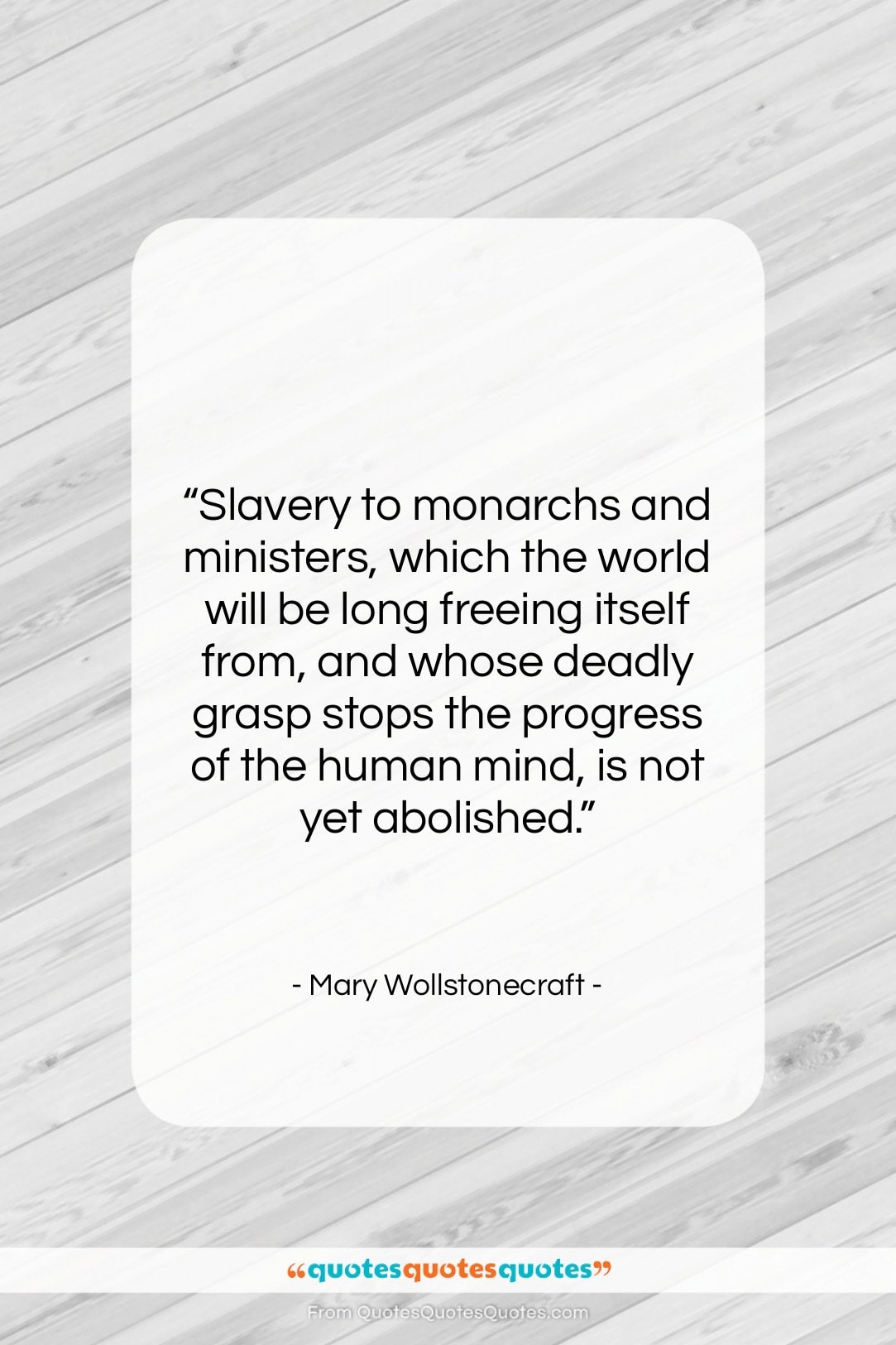 Mary Wollstonecraft quote: “Slavery to monarchs and ministers, which the…”- at QuotesQuotesQuotes.com