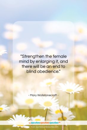 Mary Wollstonecraft quote: “Strengthen the female mind by enlarging it,…”- at QuotesQuotesQuotes.com