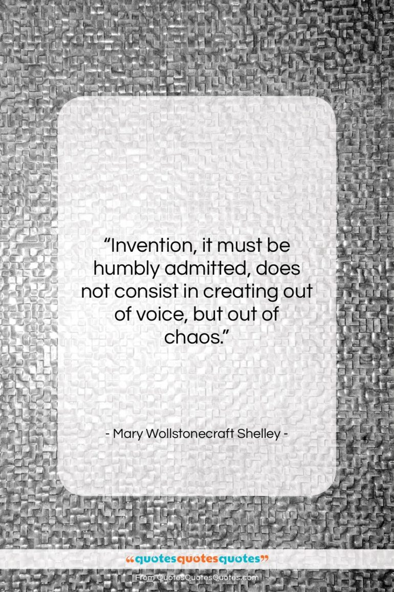 Mary Wollstonecraft Shelley quote: “Invention, it must be humbly admitted, does…”- at QuotesQuotesQuotes.com