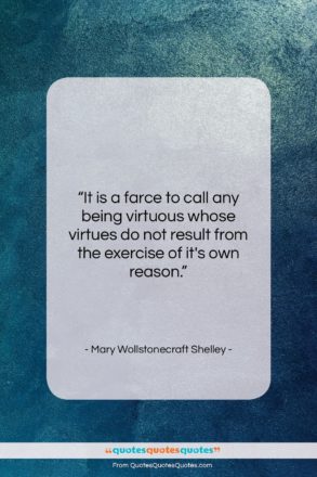 Mary Wollstonecraft Shelley quote: “It is a farce to call any…”- at QuotesQuotesQuotes.com