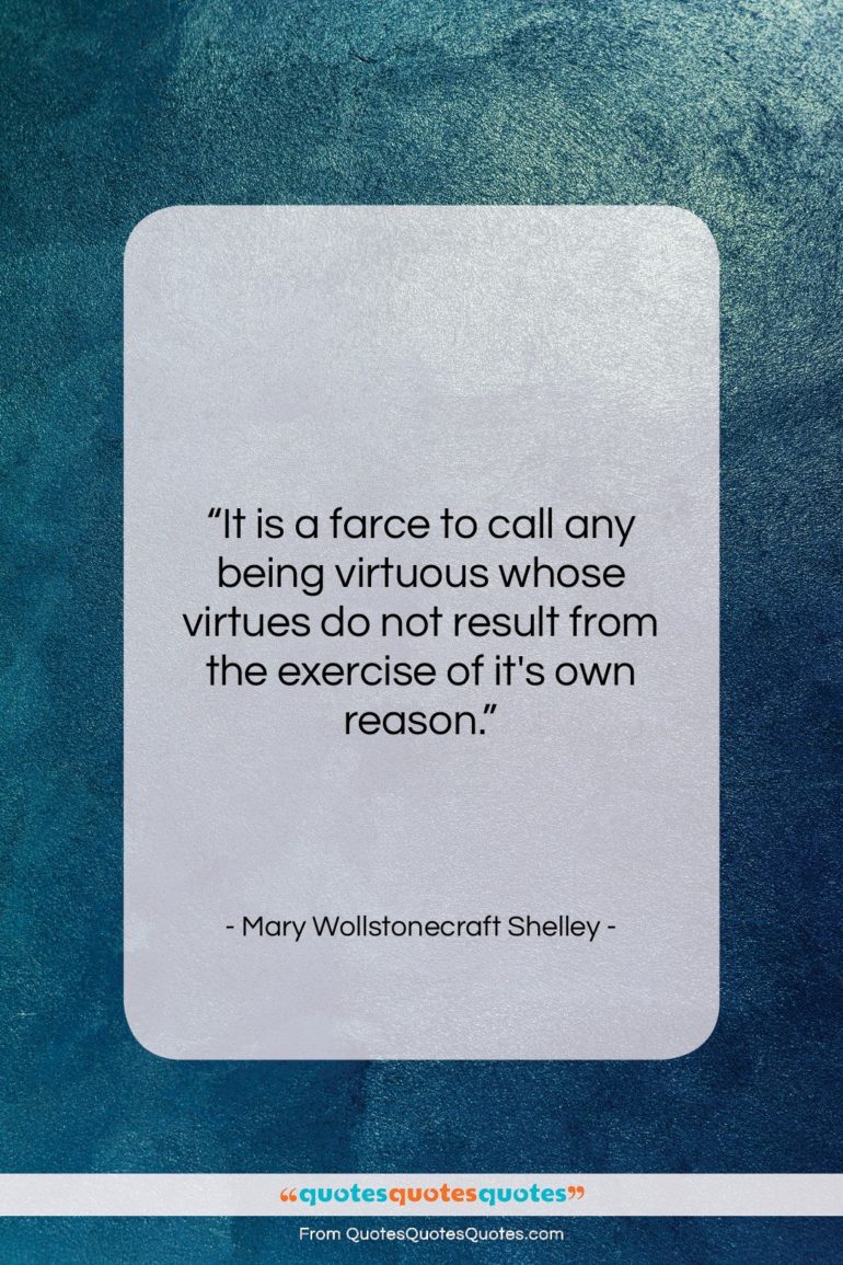 Mary Wollstonecraft Shelley quote: “It is a farce to call any…”- at QuotesQuotesQuotes.com