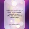 Mary Wortley Montagu quote: “While conscience is our friend, all is…”- at QuotesQuotesQuotes.com