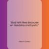Mason Cooley quote: “Bad faith likes discourse on friendship and…”- at QuotesQuotesQuotes.com