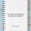 Mason Cooley quote: “For many, immaturity is an ideal, not…”- at QuotesQuotesQuotes.com