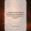 Mason Cooley quote: “Hatred of the mother is familiar, but…”- at QuotesQuotesQuotes.com