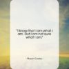 Mason Cooley quote: “I know that I am what I…”- at QuotesQuotesQuotes.com