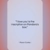 Mason Cooley quote: “I love you is the inscription on…”- at QuotesQuotesQuotes.com