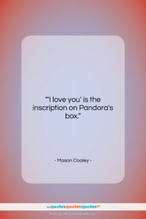 Mason Cooley quote: “I love you is the inscription on…”- at QuotesQuotesQuotes.com