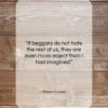 Mason Cooley quote: “If beggars do not hate the rest…”- at QuotesQuotesQuotes.com