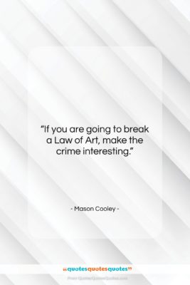 Mason Cooley quote: “If you are going to break a…”- at QuotesQuotesQuotes.com