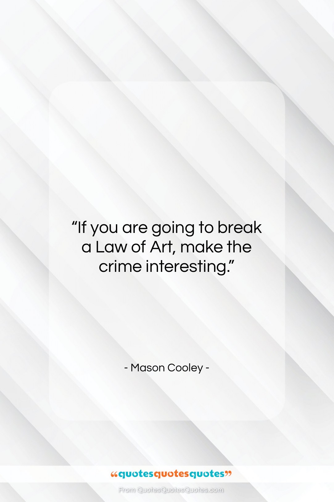 Mason Cooley quote: “If you are going to break a…”- at QuotesQuotesQuotes.com