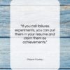 Mason Cooley quote: “If you call failures experiments, you can…”- at QuotesQuotesQuotes.com