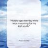Mason Cooley quote: “Middle age went by while I was…”- at QuotesQuotesQuotes.com