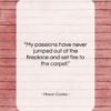 Mason Cooley quote: “My passions have never jumped out of…”- at QuotesQuotesQuotes.com
