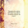 Mason Cooley quote: “People who abhor solitude may abhor company…”- at QuotesQuotesQuotes.com