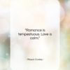Mason Cooley quote: “Romance is tempestuous. Love…”- at QuotesQuotesQuotes.com