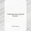 Mason Cooley quote: “The body has a mind of its…”- at QuotesQuotesQuotes.com