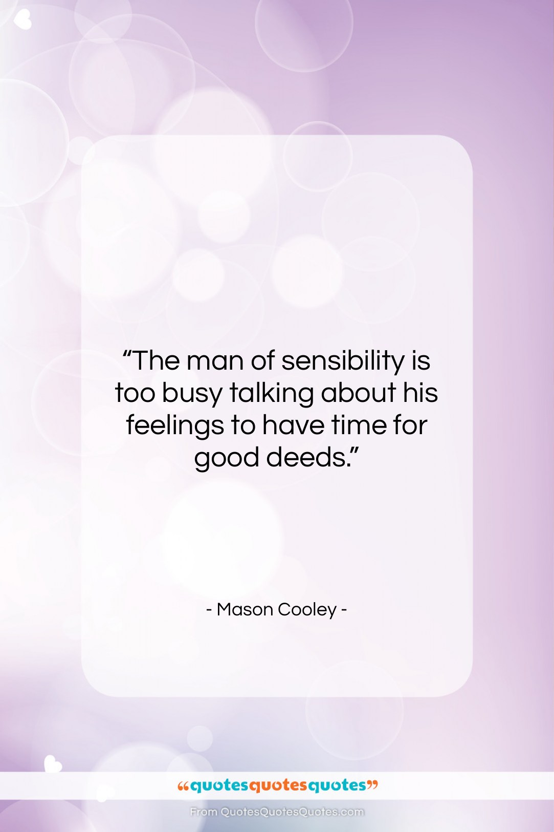 Mason Cooley quote: “The man of sensibility is too busy…”- at QuotesQuotesQuotes.com